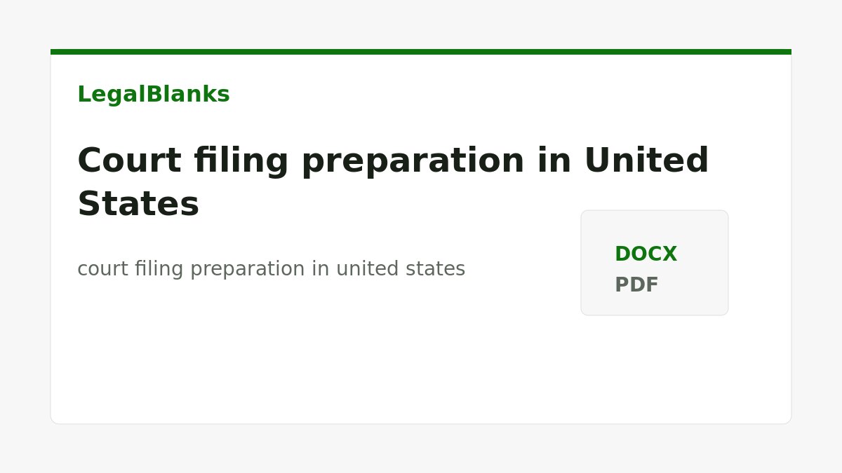 Court filing preparation in United States: documents, evidence and next steps